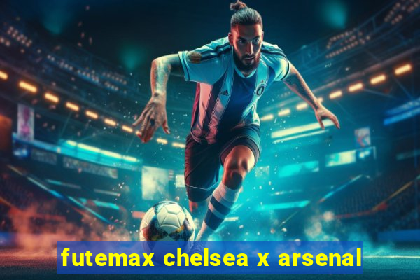 futemax chelsea x arsenal